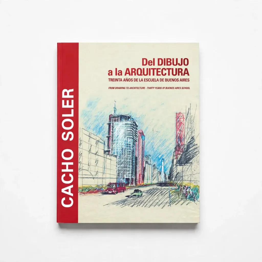 Libro Del Dibujo a la Arquitectura - Cacho Soler